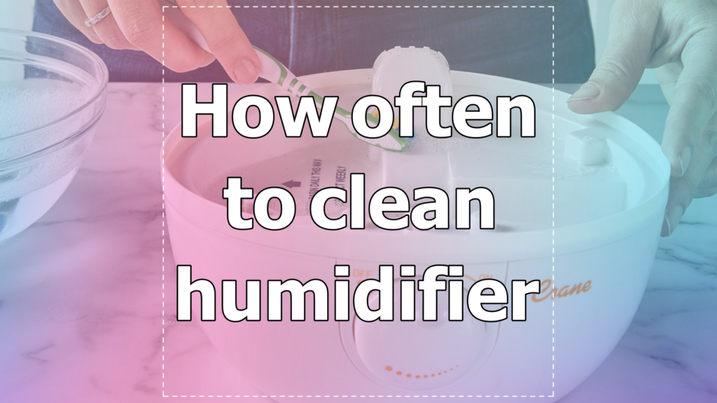 How often to clean humidifier