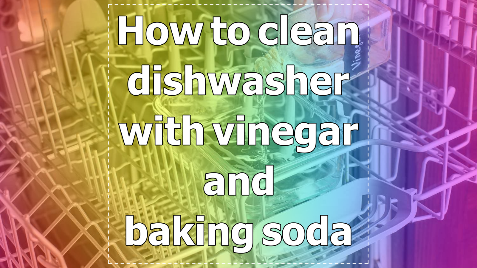 How to clean dishwasher with vinegar and baking soda