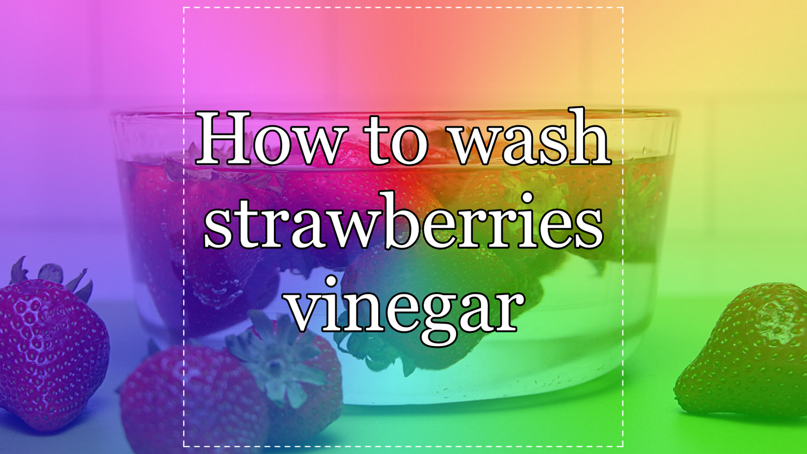 How to wash strawberries vinegar