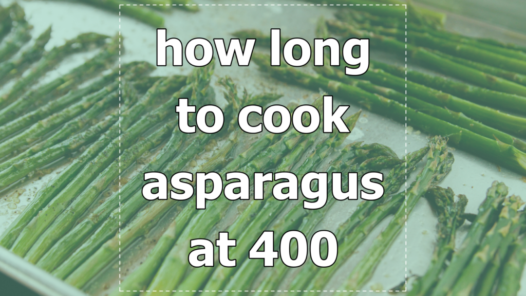 how long to cook asparagus at 400